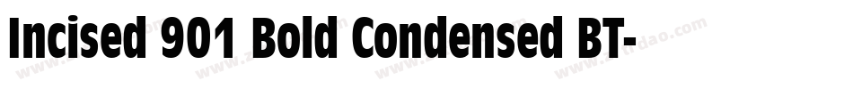 Incised 901 Bold Condensed BT字体转换